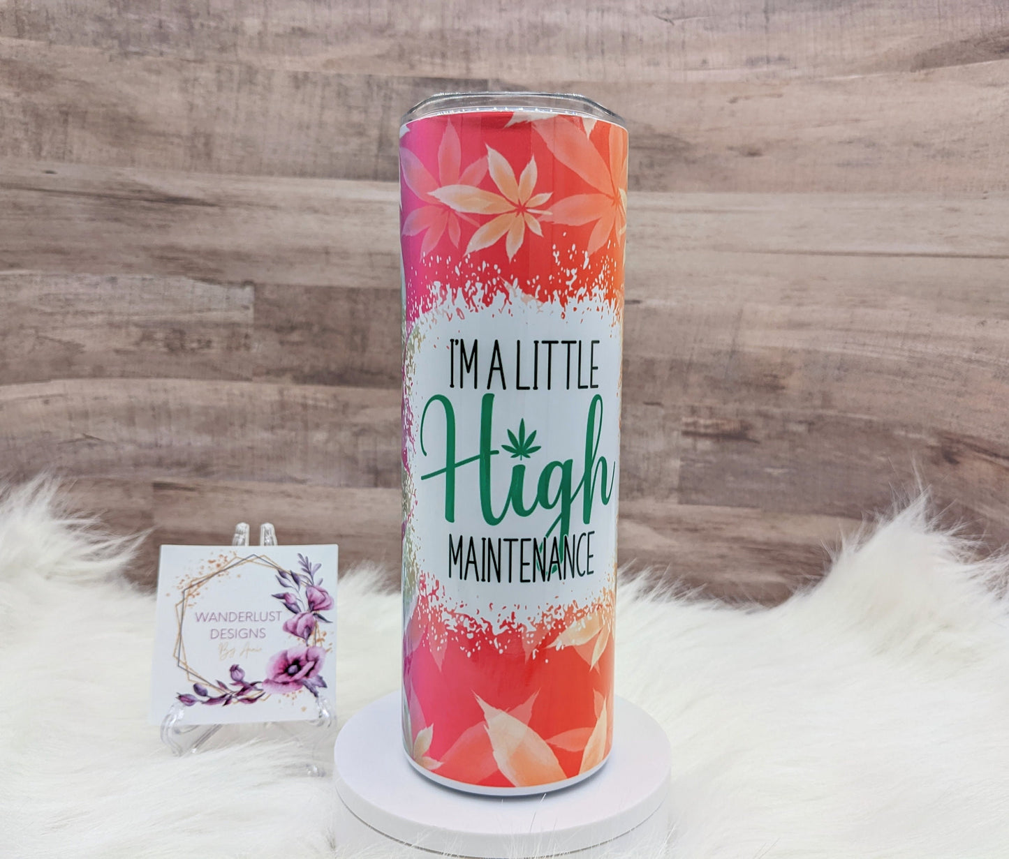 I'm a Little High Maintenance MJ 20 Oz Sublimated Skinny Tumbler - Insulated Stainless