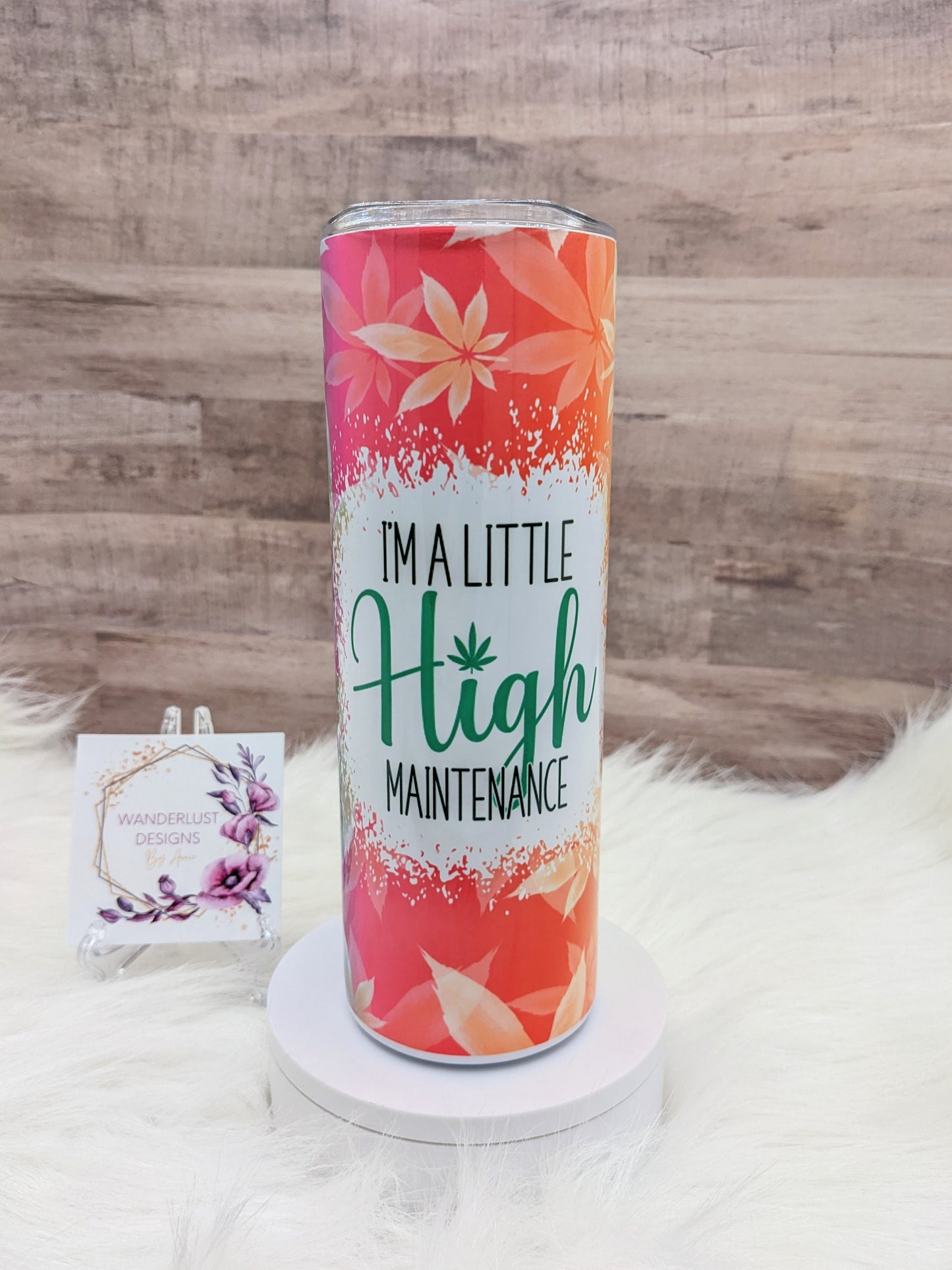 I'm a Little High Maintenance MJ 20 Oz Sublimated Skinny Tumbler - Insulated Stainless